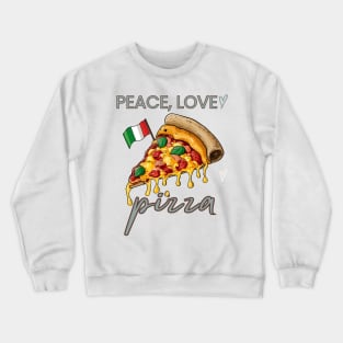 Peace, Love and pizza Crewneck Sweatshirt